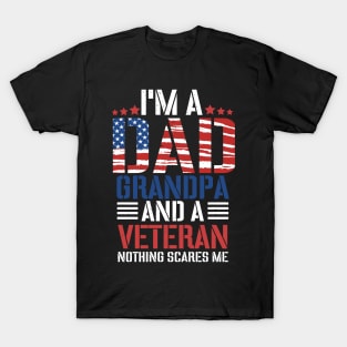 I'm A Dad Grandpa And A Veteran Nothing Scares Me, Grandpa, Veteran Dad, Dad 4th of July, Best Dad T-Shirt